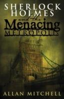 Sherlock Holmes and the Menacing Metropolis - Allan Mitchell - cover