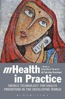 mHealth in Practice: Mobile Technology for Health Promotion in the Developing World - cover
