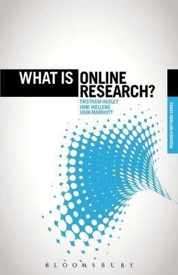 What is Online Research?: Using the Internet for Social Science Research - Tristram Hooley,Jane Wellens,John Marriott - cover