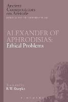 Alexander of Aphrodisias: Ethical Problems - R.W. Sharples - cover