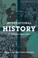International History: A Cultural Approach - Akira Iriye,Petra Goedde - cover
