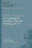 Philoponus: On Aristotle On Coming to be 1.6-2.4 - C.J.F. William - cover