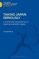 Taking Japan Seriously: A Confucian Perspective on Leading Economic Issues - Ronald Dore - cover