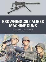 Browning .30-caliber Machine Guns - Gordon L. Rottman - cover