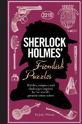 Sherlock Holmes' Fiendish Puzzles: Riddles, enigmas and challenges - Tim Dedopulos - cover