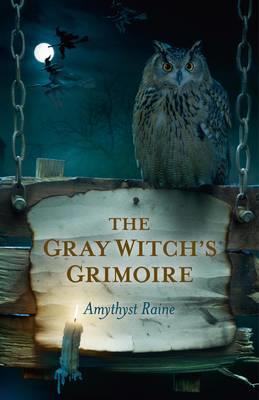 Gray Witch`s Grimoire, The - Amythyst Raine - cover