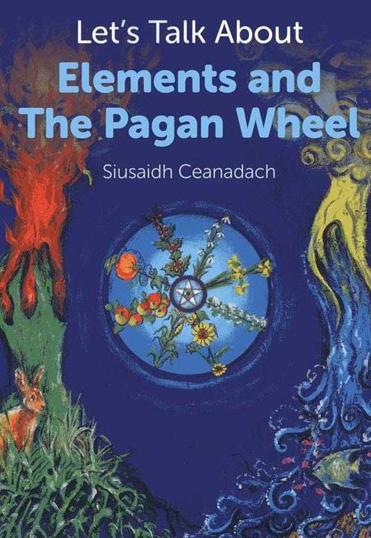 Let's Talk About Elements and The Pagan Wheel - Siusaidh Ceanadach - ebook