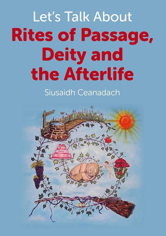 Let's Talk About Rites of Passage, Deity and the Afterlife - Siusaidh Ceanadach - ebook