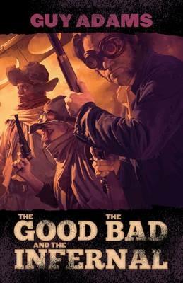 The Good, The Bad and The Infernal - Guy Adams - cover