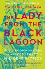 The Lady From The Black Lagoon: Hollywood Monsters and the Lost Legacy of Milicent Patrick