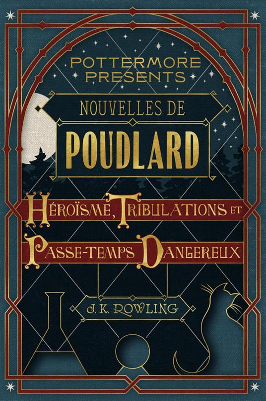 Nouvelles de Poudlard : Héroïsme, Tribulations et Passe-temps Dangereux - J. K. Rowling - ebook