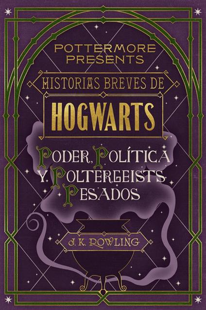 Historias breves de Hogwarts: Poder, Política y Poltergeists Pesados - J. K. Rowling - ebook