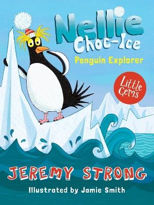 Nellie Choc-Ice, Penguin Explorer - Jeremy Strong - cover