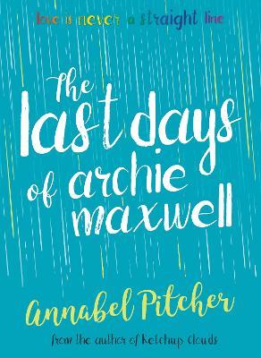 The Last Days of Archie Maxwell - Annabel Pitcher - cover