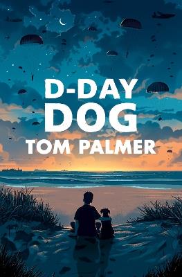 D-Day Dog - Tom Palmer - cover