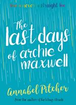 Super-readable YA – The Last Days of Archie Maxwell