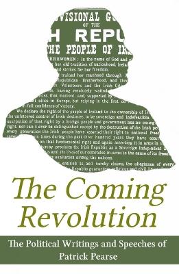 The Coming Revolution: Political Writings of Patrick Pearse - Patrick Pearse - cover