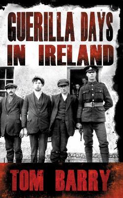 Guerilla Days in Ireland - New Edition - Tom Barry - cover
