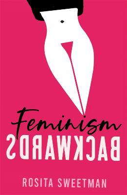 Feminism Backwards - Rosita Sweetman - cover