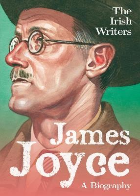 The Irish Writers: James Joyce: A Biography - David Ross - cover