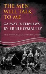 The Men Will Talk to Me:Galway Interviews by Ernie O'Malley