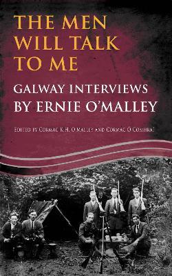 The Men Will Talk to Me:Galway Interviews by Ernie O'Malley - Ernie O'Malley - cover
