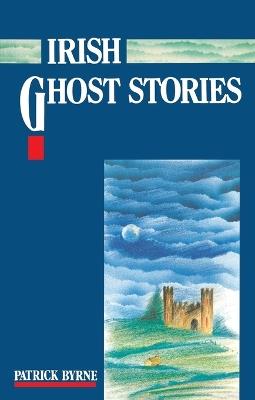 Irish Ghost Stories - Patrick Byrne - cover