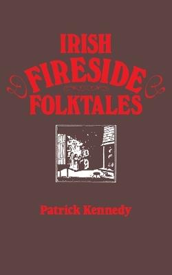 Irish Fireside Folktales - Patrick Kennedy - cover