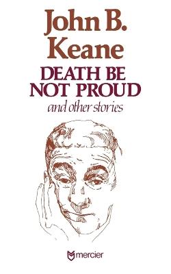 Death Be Not Proud: And Other Stories - John B Keane - cover