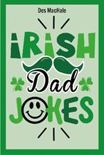Irish Dad Jokes: 300 Puns, Quips & Clever Cracks from the Emerald Isle