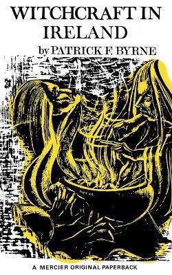 Witchcraft in Ireland - Patrick F Byrne - cover