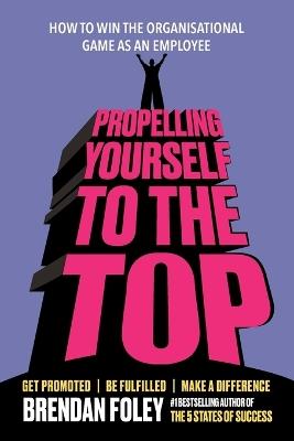 Propelling Yourself to the Top - Brendan Foley - cover
