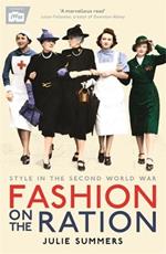 Fashion on the Ration: Style in the Second World War