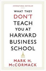 What They Don't Teach You At Harvard Business School