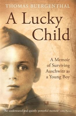 A Lucky Child: A Memoir of Surviving Auschwitz as a Young Boy - Thomas Buergenthal - cover