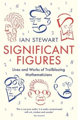 Significant Figures: Lives and Works of Trailblazing Mathematicians - Ian Stewart - cover
