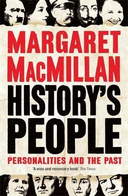 History's People: Personalities and the Past - Margaret MacMillan - cover