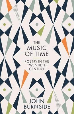 The Music of Time: Poetry in the Twentieth Century - John Burnside - cover