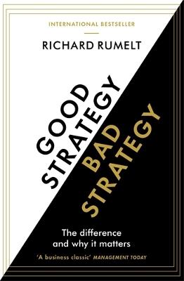 Good Strategy/Bad Strategy: The difference and why it matters - Richard Rumelt - cover