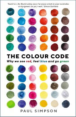 The Colour Code: Why we see red, feel blue and go green - Paul Simpson - cover