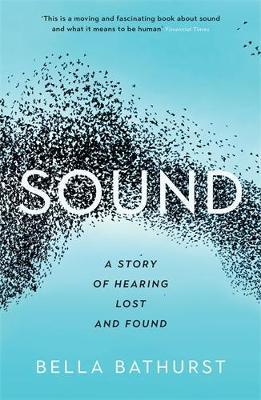 Sound: A Story of Hearing Lost and Found - Bella Bathurst - cover