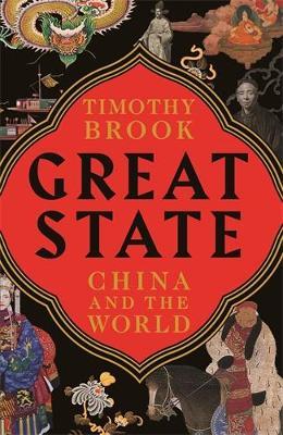 Great State: China and the World - Timothy Brook - cover