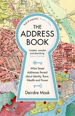 The Address Book: What Street Addresses Reveal about Identity, Race, Wealth and Power - Deirdre Mask - cover