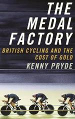 The Medal Factory: British Cycling and the Cost of Gold