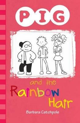 PIG and the Rainbow Hair - Catchpole Barbara - cover