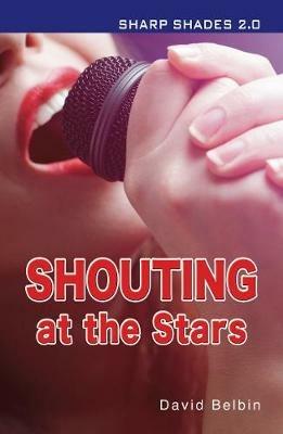 Shouting at the Stars (Sharp Shades) - Belbin David - cover