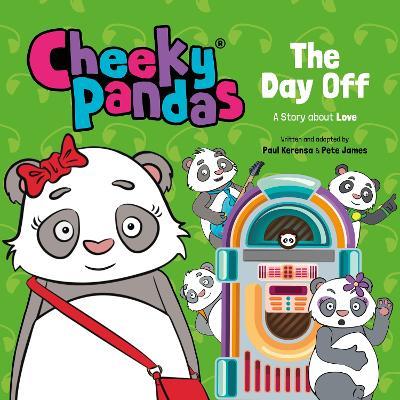 Cheeky Pandas: The Day Off: A Story about Love - Pete James - cover