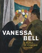 Vanessa Bell: A World of Form and Colour