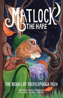 Matlock the Hare: The Riddle of Trefflepugga Path - Phil Lovesey,Jacqui Lovesey - cover