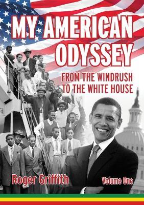 My American Odyssey: From the Windrush to the Whitehouse - Roger Griffith - cover